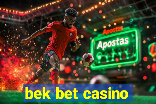 bek bet casino